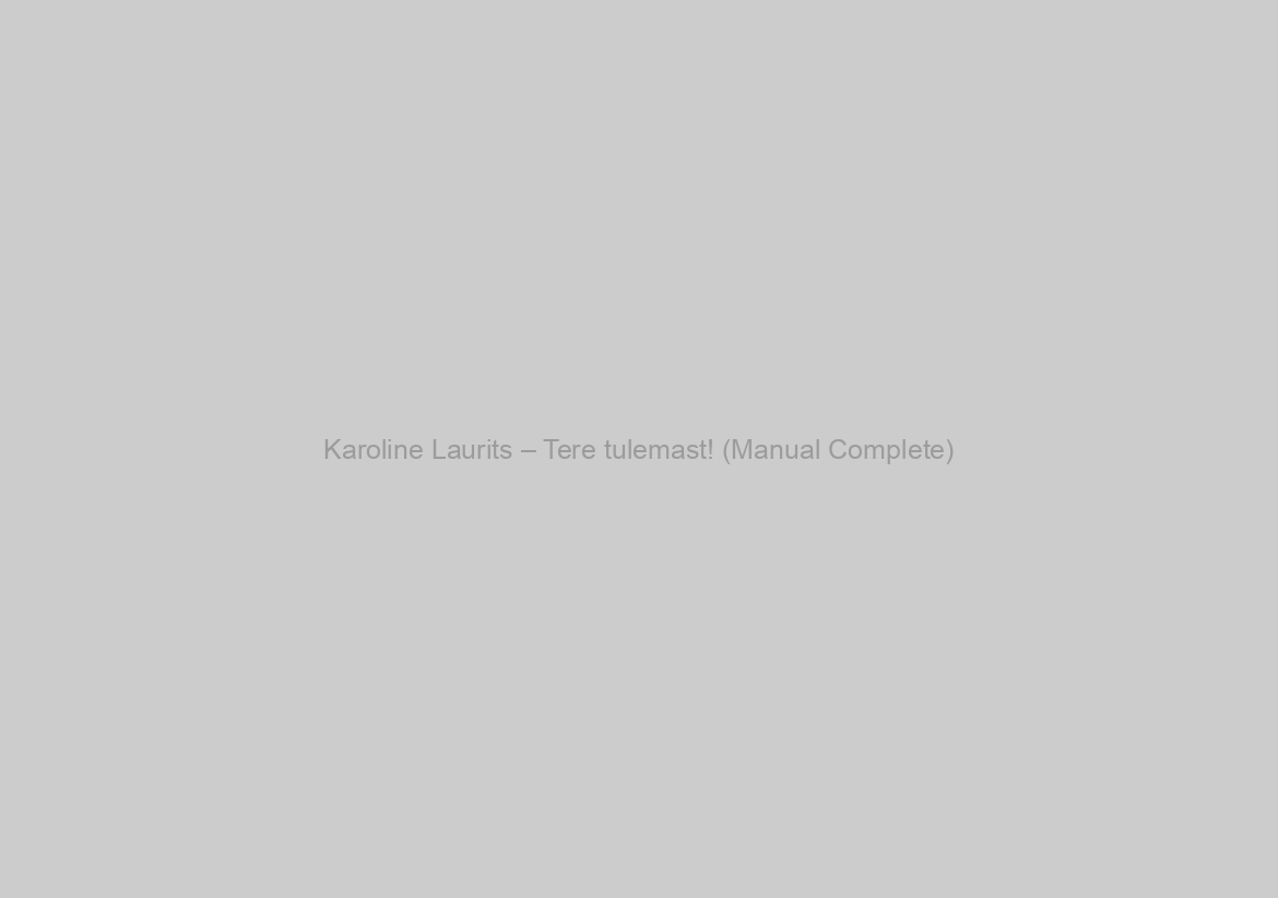 Karoline Laurits – Tere tulemast! (Manual Complete)
